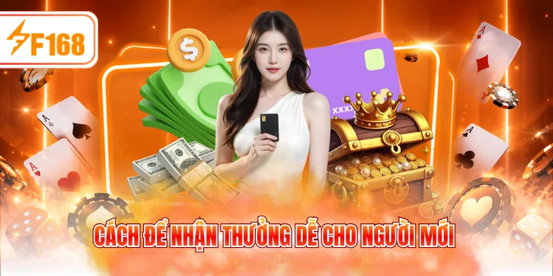 Cách để nhận thưởng dễ cho người mới